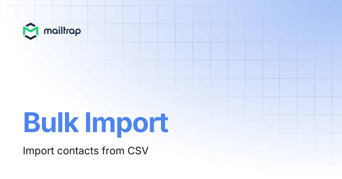 Bulk Import | API Docs | Mailtrap Help Center